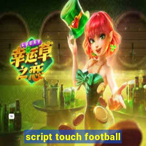 script touch football